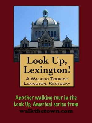 cover image of Look Up, Lexington! a Walking Tour of Lexington, Kentucky